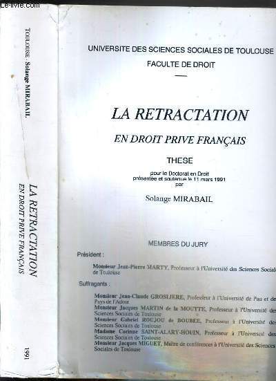 LA RECTRACTATION EN DROIT PRIVE FRANCAIS - THESE - POUR LE DOCTORAT EN DROIT - ENVOI DE L'AUTEUR