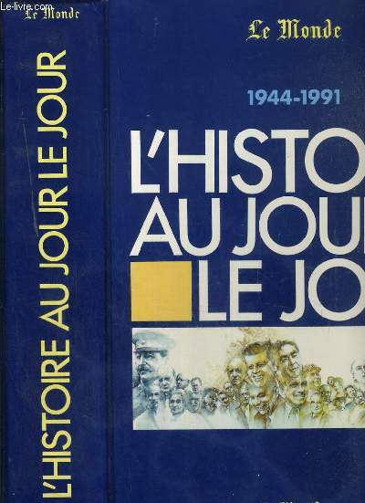 L'HISTOIRE AU JOUR LE JOUR (1944-1991)