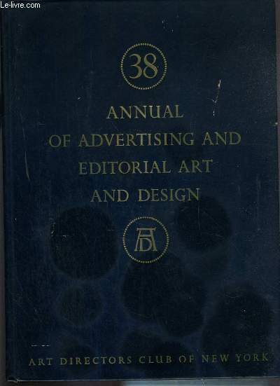 38 ANNUAL OF ADVERTISING AND EDITORIAL ART AND DESIGN - TEXTE EXCLUSIVEMENT EN ANGLAIS