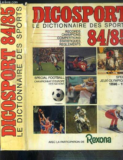 DICOSPORT - LE DICTIONNAIRE DU SPORTS 84/85 - RECORDS - CHAMPIONS - COMPETITIONS - STATISTIQUES - REGLEMENTS - SPECIAL FOOTBALL, CHAMPIONNAT D'EUROPE DES NATIONS - SPECIAL JEUX OLYPIQUES 1896-1984