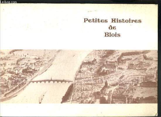 PETITES HISTOIRES DE BLOIS - EXEMPLAIRE N 942 / 1000 SUR OFFSET A GRAIN DE RIVES.