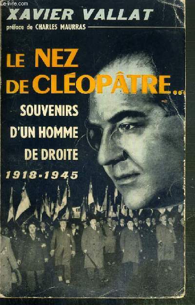 LE NEZ DE CLEOPATRE - SOUVENIRS D'UN HOMME DE DROITE (1919-1944)