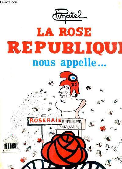 LA ROSE REPUBLIQUE NOUS APPELLE... + 1 ENVOI DE L'AUTEUR + 1 DESSIN AU CRAYON DE PAPIER SUR LE 1er CONTRE PLAT.