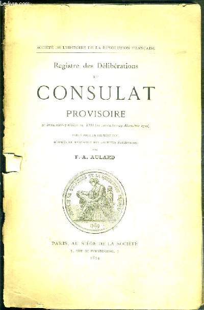 REGISTRE DES DELIBERATIONS DU CONSULAT PROVISOIRE - 20 brumaire-3 nivose an VIII (11 novembre-24 decembre 1799)