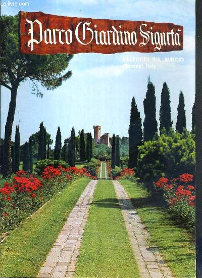 PARCO GIARDINO SIGURTA - VALEGGIO SUL MINCIO (VERONA) ITALY - TEXTE EN ITALIEN, FRANCAIS, ALLEMAND, ANGLAIS.