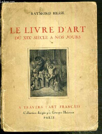 LE LIVRE D'ART DU XIXe SIECLE A NOS JOURS / COLLECTION A TRAVERS L'ART FRANCAIS