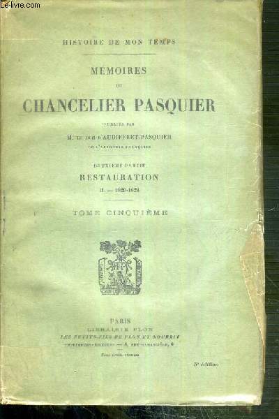 MEMOIRES DU CHANCELIER PASQUIER PUBLIES PAR M. LE DUC D'AUDIFFRET-PASQUIER - DEUXIEME PARTIE: RESTAURATION II.1820-1824 - TOME CINQUIEME