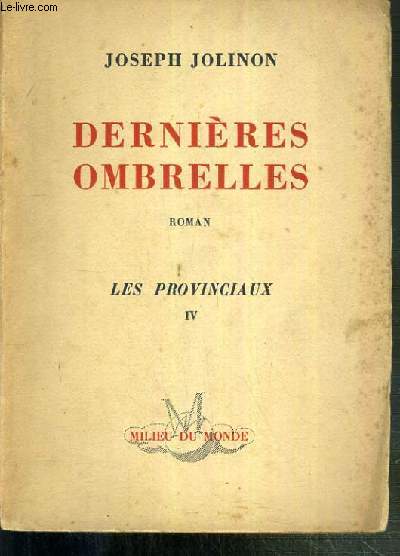 - LES PROVINCIAUX - TOME IV. DERNIERES OMBRELLES