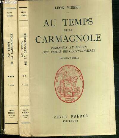 AU TEMPS DE LA CARMAGNOLE - TABLEAUX ET RECITS DES TEMPS REVOLUTIONNAIRES - 2 TOMES - 2 + 3 - 2eme SERIE + 3eme SERIE