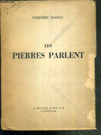 LES PIERRES PARLENT - GENEVE REVOLUTIONNAIRE - DESAIX AU GRAND SAINT-BERNARD - CABRERA, ILE MAUDITE - L'HOMME AUX CANONS - LA VALAISON RIVAZ A PARIS EN 1811 ET 1813 - LE PEKIN DE L'EMPEREUR - CHEZ LAMARTINE AU MACONNAIS.