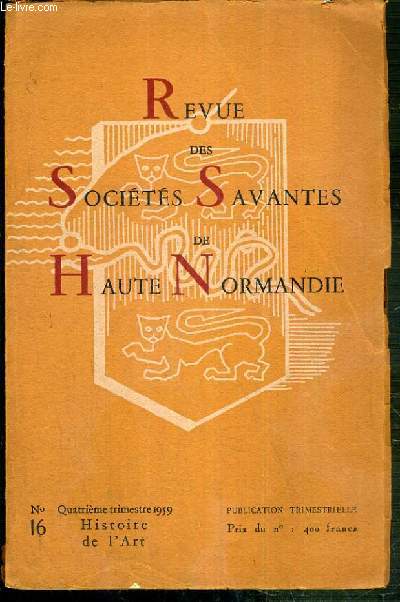 REVUE DES SOCIETES SAVANTES DE HAUTE-NORMANDIE - HISTOIRE DE L'ART - N16 - 1959 - R.C. Flavigny, le muse Victor Hugo dans la maison Vacquerie,  Villequier - Rene Herval, un artiste normand  Sienne, au XIVe siecle Bertin de Rouen, A. Maury...