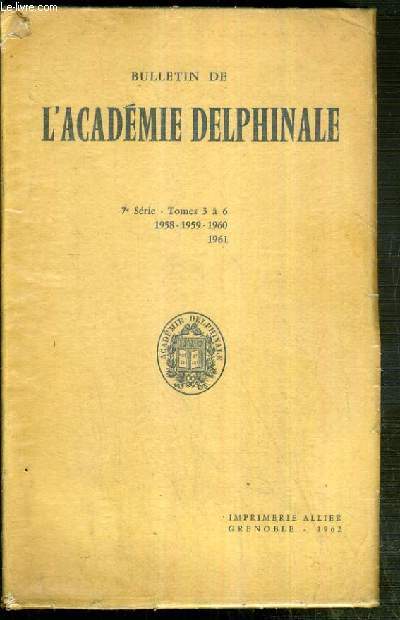 BULLETIN DE L'ACADEMIE DELPHINALE - 7eme SERIE - TOME 3  6 - 1958-1959-1960-1961