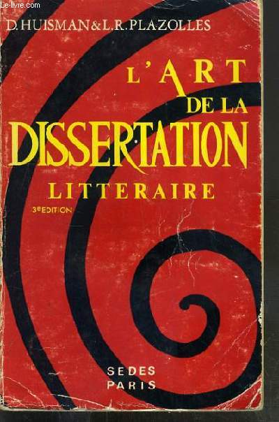 L'ART DE LA DISSERTATION LITTERAIRE - DU BACCALAUREAT AU C.A.P.E.S.
