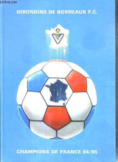GIRONDINS DE BORDEAUX F.C. - CHAMPIONS DE FRANCE 84/85 -