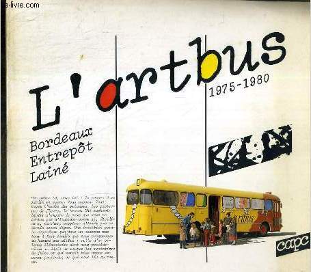 L'ARTBUS - 1975-1980 - BORDEAUX - ENTREPOT - LAINE - CAPC