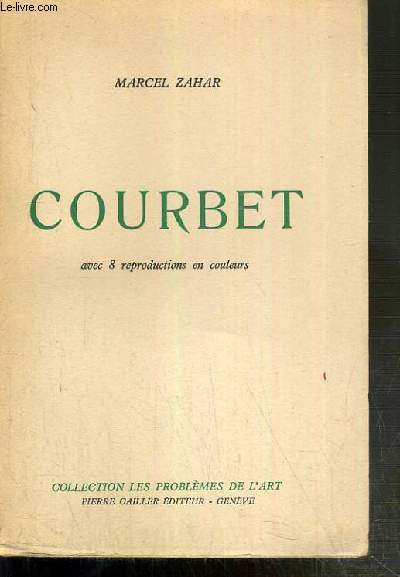 COURBET AVEC 8 REPRODUCTIONS EN COULEURS COLLATIONNEES / COLLECTION LES PROBLEMES DE L'ART