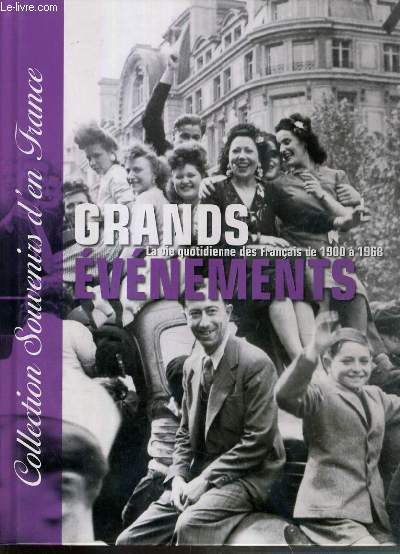GRANDS EVENEMENTS - LA VIE QUOTIDIENNE DES FRANCAIS DE 1900  1968 / COLLECTION SOUVENIRS D'EN FRANCE N10.