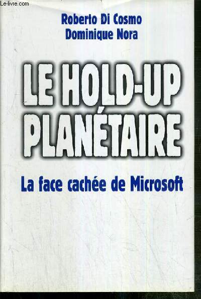 LE HOLD-UP PLANETAIRE - LA FACE CACHEE DE MICROSOFT