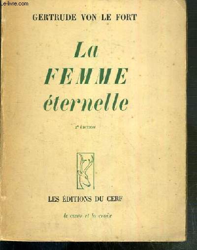 LA FEMME ETERNELLE - LA FEMME DANS LE TEMPS - LA FEMME HORS DU TEMPS / COLLECTION LE COEUR ET LA CROIX N6 - 2eme EDITION