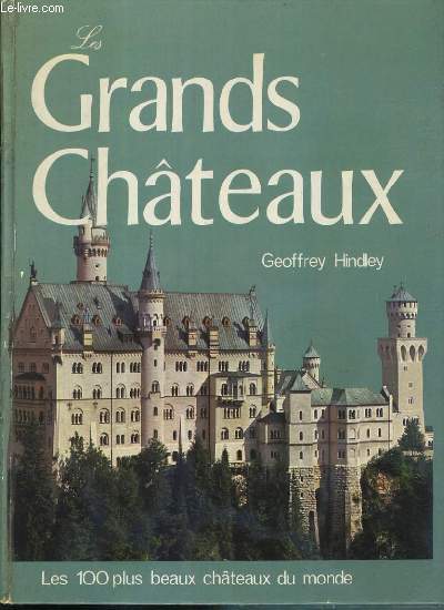 LES GRANDS CHATEAUX - LES 100 PLUS BEAUX CHATEAUX DU MONDE - le palais du Vatican, le chateau de Windsor, le palais de Burkingham, le chateau d'Edimbourg, le chateau de Caernarvon, le chateau de Chillon, la tour de Londres, le palais de Versailles..