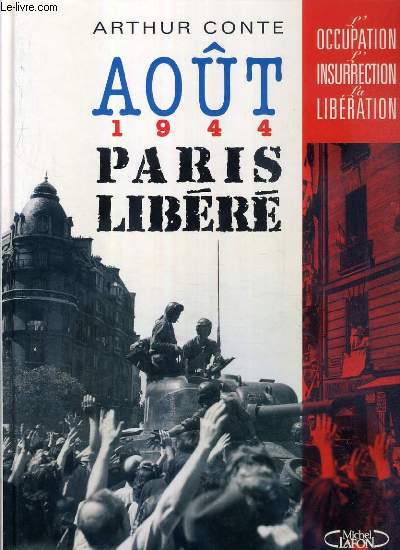 AOUT 1944 - PARIS LIBERE / COLLECTION L'OCCUPATION - L'INSURRECTION - LA LIBERATION