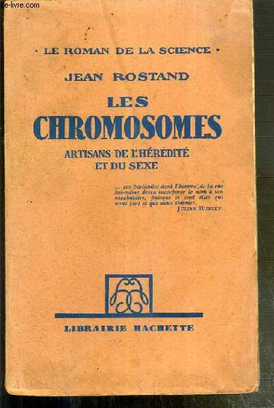 LES CHROMOSOMES - ARTISANS DE L'HEREDITE ET DU SEXE - LE ROMAN DE LA SCIENCE