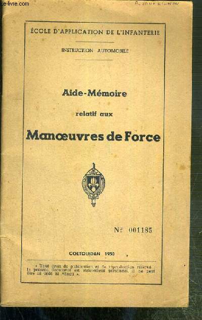 AIDE-MEMOIRE RELATIF AUX MANOEUVRES DE FORCE - INSTRUCTION AUTOMOBILE - ECOLE D'APPLICATION DE L'INFANTERIE - N001185 - COETQUIDAN 1950