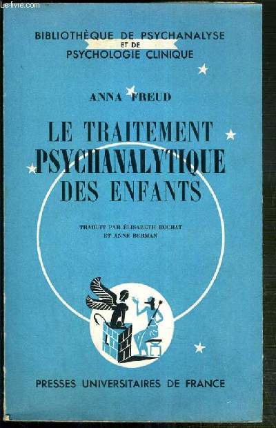 LE TRAITEMENT PSYCHANALYTIQUE DES ENFANTS / BIBLIOTHEQUE DE PSCYCHANALYSE ET DE PSYCHOLOGIE CLINIQUE.