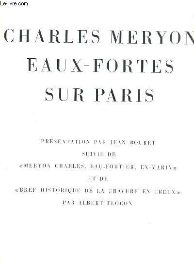 CHARLES MERYON EAUX FORTES SUR PARIS - PRESENTATION PAR JEAN BOURET SUIVIE DE 