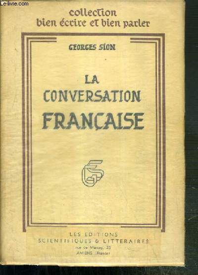 LA CONVERSATION FRANCAISE / COLLECTION BIEN ECRIRE ET BIEN PARLER