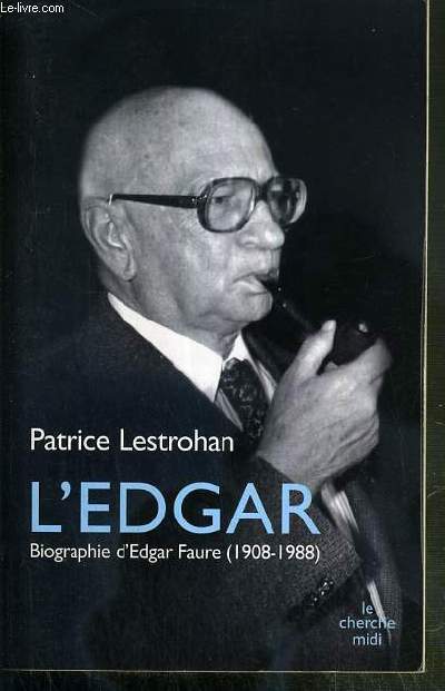 L'EDGAR - BIOGRAPHIE EDGAR FAURE (1908-1988) / COLLECTION DOCUMENTS