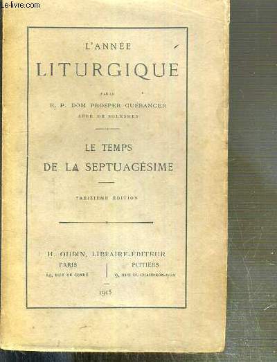 L'ANNEE LITURGIQUE - LE TEMPS DE LA SEPTUAGESIME - 13me EDITION / TEXTE EN LATIN ET FRANCAIS