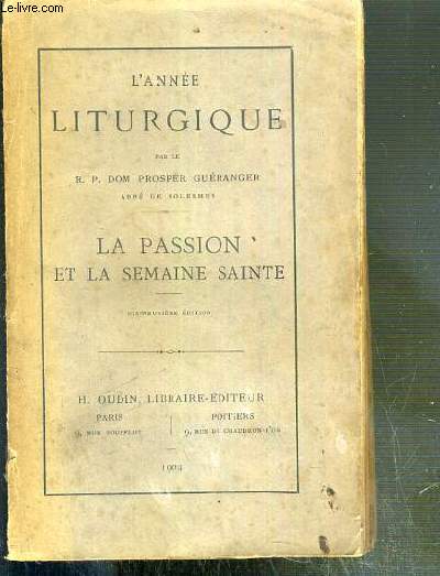 L'ANNEE LITURGIQUE - LA PASSION ET LA SEMAINE SAINTE - 19eme EDITION - TEXTE EN LATIN ET FRANCAIS.