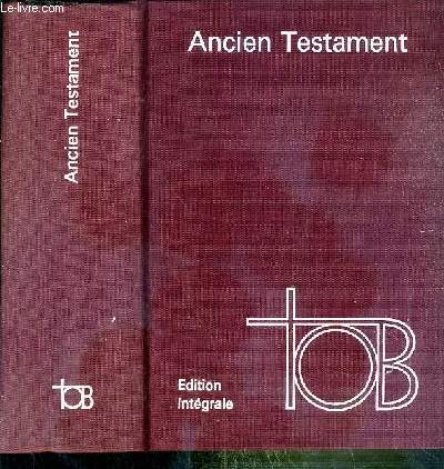 ANCIEN TESTAMENT - TRADUCTION OECUMENIQUE DE LA BIBLE - EDITION INTEGRALE.