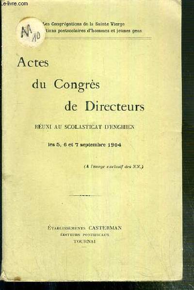 ACTES DU CONGRES DE DIRECTEURS REUNI AU SCOLASTICAT D'ENGHIEN LES 5, 6 et 7 Septembre 1904 - (  l'usage exclusif des N.N.)