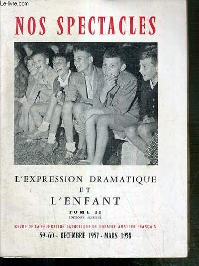 NOS SPETACLES - Nos 59-60 - DECEMBRE 1957 - MARS 1958 - L'EXPRESSION DRAMATIQUE ET L'ENFANT - TOME II