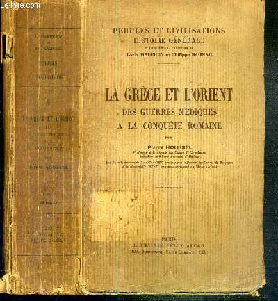 LA GRECE ET L'ORIENT DES GUERRES MEDIQUES A LA CONQUETE ROMAINE / PEUPLES ET CIVILISATIONS HISTOIRE GENERALE II.