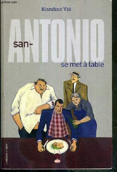 SAN-ANTONIO SE MET A TABLE