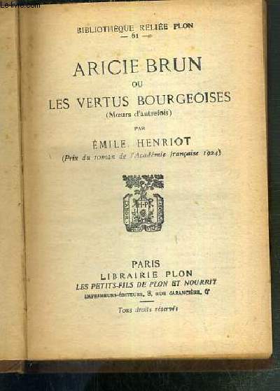 ARICIE BRUN OU LES VERTUS BOURGEOISES (MOEURS D'AUTREFOIS) / BIBLIOTHEQUE RELIEE PLON N61