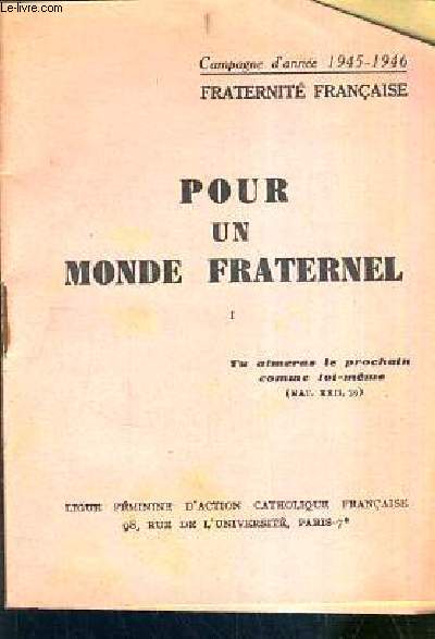 POUR UN MONDE FRATERNEL - 1 / CAMPAGNE D'ANNEE 1945-1946 - FRATERNITE FRANCAISE