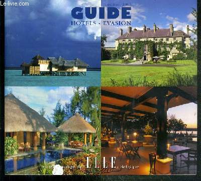 GUIDE HOTELS - EVASION - EDITION 2003 VU PAR L'EQUIPE DE ELLE BELGIQUE - TEXTE EN ANGLAIS ET EN FRANCAIS.