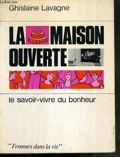 LA MAISON OUVERTE - LE SAVOIR-VIVRE DU BONHEUR / COLLECTION FEMMES DANS LA VIE