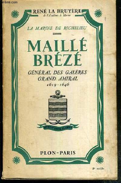 MAILLE BREZE - GENERAL DES GALERES - GRAND AMIRAL 1619-1646 - LA MARINE DE RICHELIEU