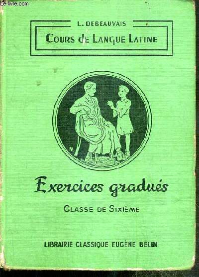 EXERCICES GRADUES - CLASSE DE SIXIEME - COURS DE LANGUE LATINE