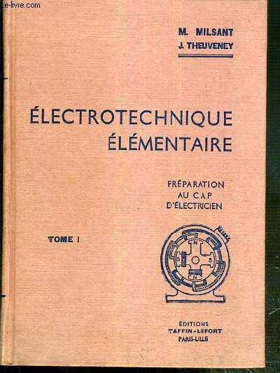 ELECTROTECHNIQUE ELEMENTAIRE - PREPARATION AU CAP D'ELECTRICIEN - TOME I