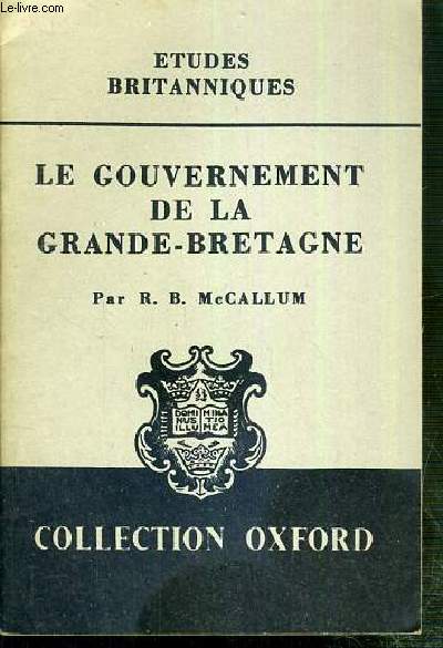 LE GOUVERNEMENT DE LA GRANDE-BRETAGNE - ETUDES BRITANNIQUES / COLLECTION OXFORD