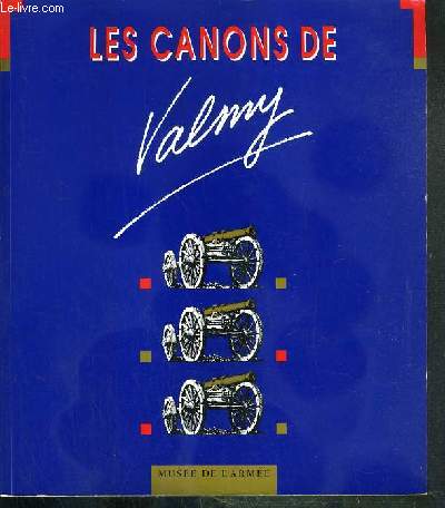 LES CANONS DE VALMY - EXPOSITION DU 20 JUILLET AU 20 AOUT 1989 - MODELES REDUITS D'ETUDE D'ARTILLERIE DE LA FIN DU XVIIIe SIECLE - SYSTEME GRIBEAUVAL - HOTEL NATIONAL DES INVALIDES - MUSEE DE L'ARMEE