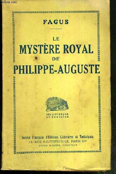 LE MYSTERE ROYAL DE PHILIPPE-AUGUSTE EN CINQ JOURNEES / BIBLIOTHEQUE DU HERISSON