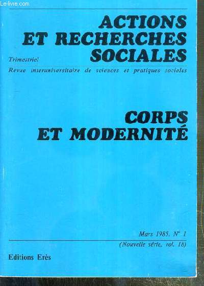 ACTIONS ET RECHERCHES SOCIALES - N1 - MARS 1985 - CORPS ET MODERNITE