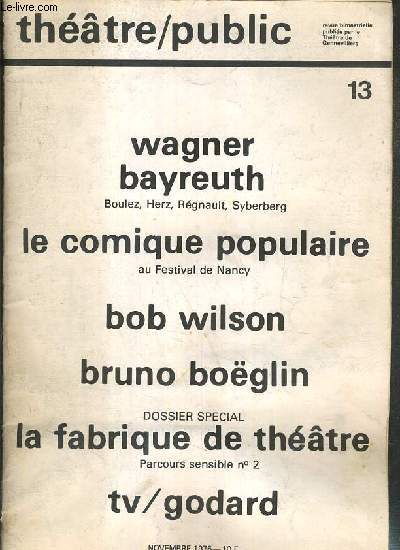 THEATRE/PUBLIC - N13 - NOVEMBRE 1976 - WAGNER BAYREUTH - LE COMIQUE POPULAIRE - BOB WILSON...